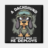A Dachshund Doesn’t Walk He Deploys _ Wiener Dog Magneet (Voorkant)