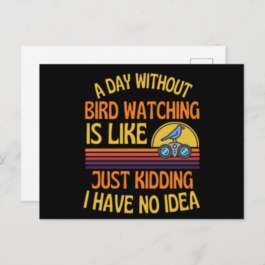 A Day Without Bird Watching Funny Bird Humor Briefkaart (Voorkant / Achterkant)