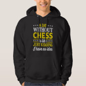A Day Without Chess   Chess Hoodie (Voorkant)
