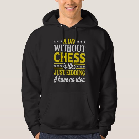 A Day Without Chess Chess Hoodie (Voorkant)
