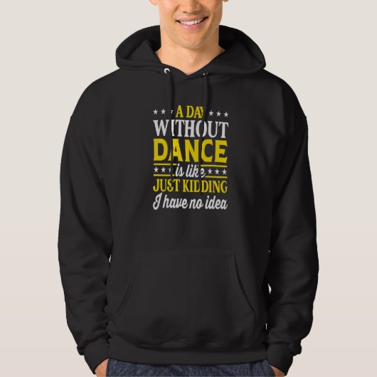 A Day Without Dance Dancing Dance Hoodie (Voorkant)