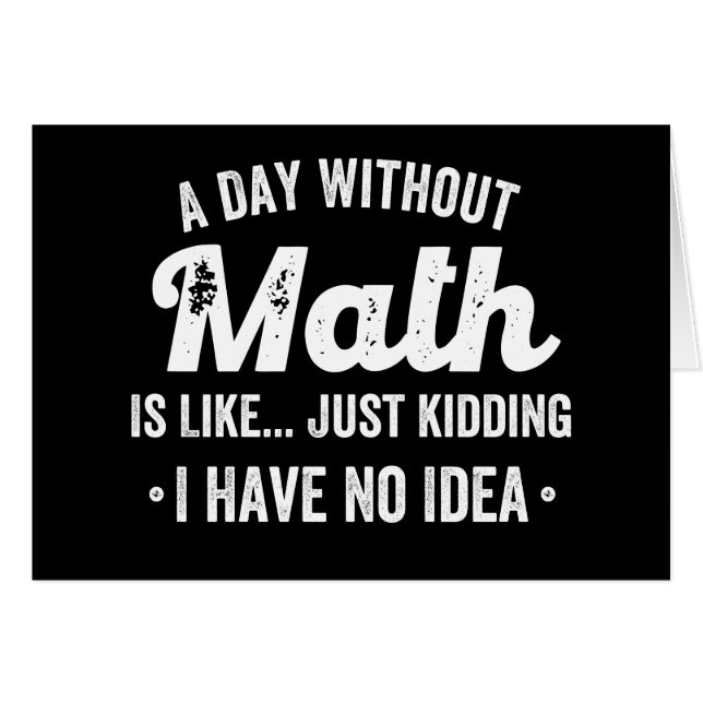 a day without math is like just kidding i have no (Devant horizontal)
