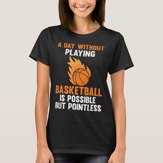 a day without playing basketball is possible sport t-shirt (Voorkant)