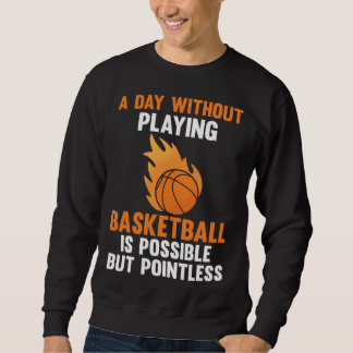 a day without playing basketball is possible sport trui