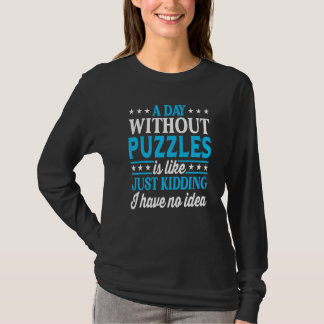 A Day Without Puzzles  Puzzle T-shirt