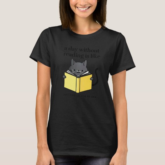 A day without reading is like   bookworm Cat Cozy T-shirt (Voorkant)