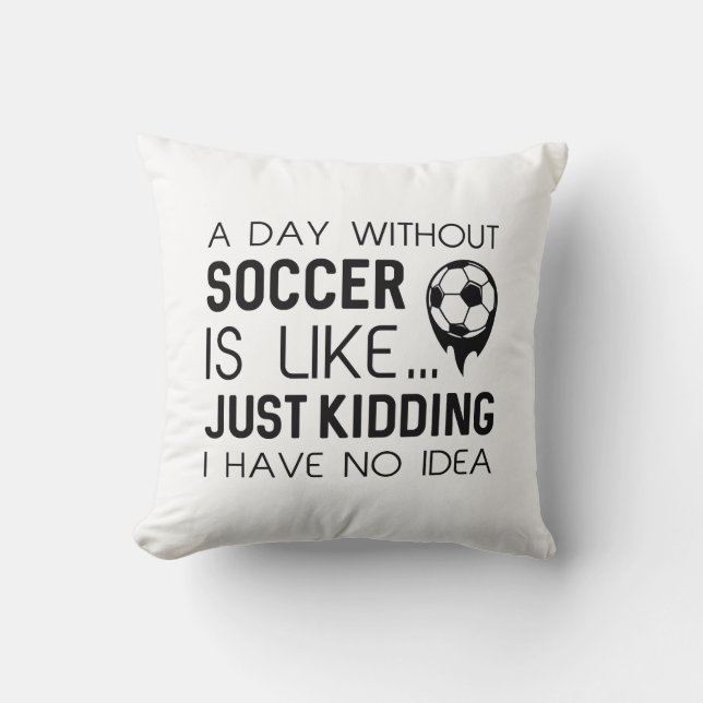 A Day Without Soccer Kussen (Voorkant)