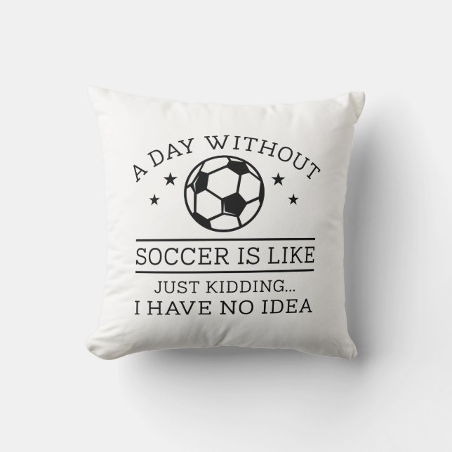 A Day Without Soccer Kussen (Voorkant)