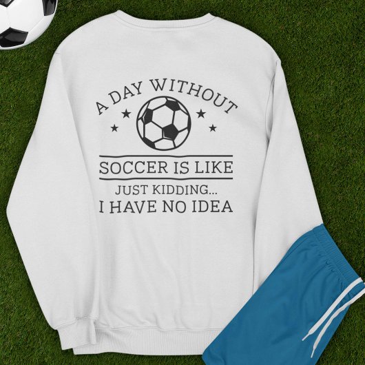A Day Without Soccer Trui