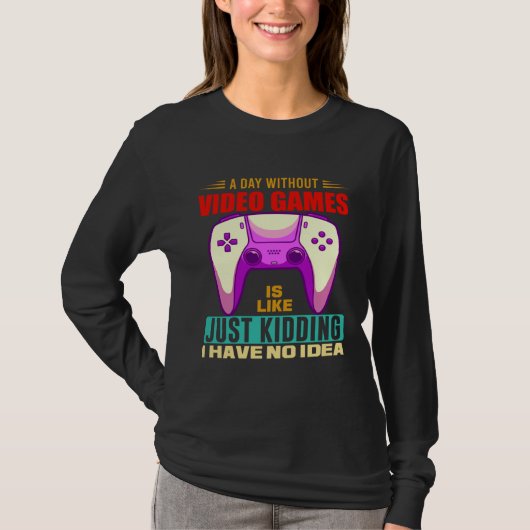 A Day Without Video Games Funny Video Gamer 12 T-shirt (Voorkant)