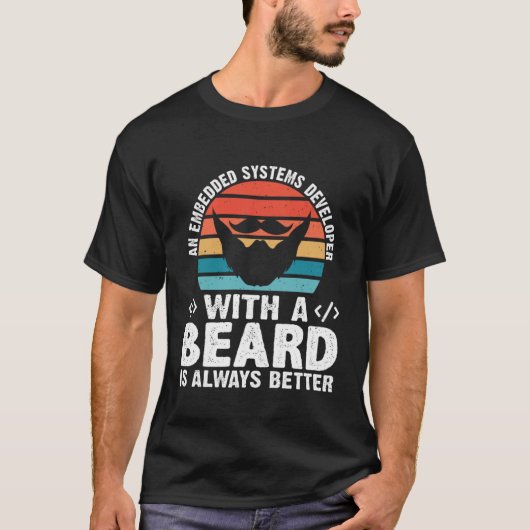 A Embedded Systems Developer With A Beard Is Alway T-shirt (Voorkant)