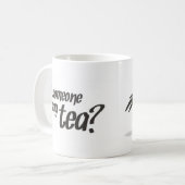 "A fait quelqu'un pour dire le thé ?" Tasse de (Devant gauche)