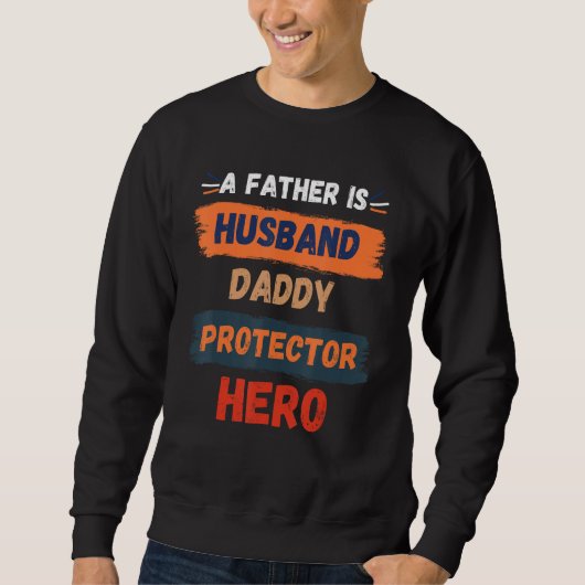 A Father is Husband Daddy Protector Hero Father's  Trui (Voorkant)