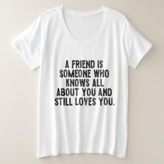 A friend is someone who knows all about you and st