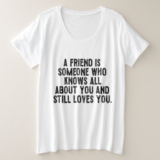 A friend is someone who knows all about you and st (Design devant)