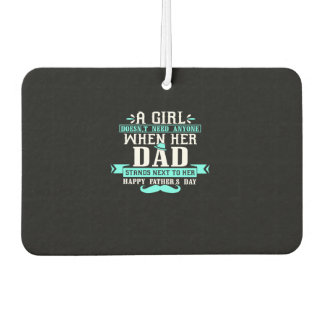 A girl doesn't Need Anyone When Her Dad Stands Nex Luchtverfrisser