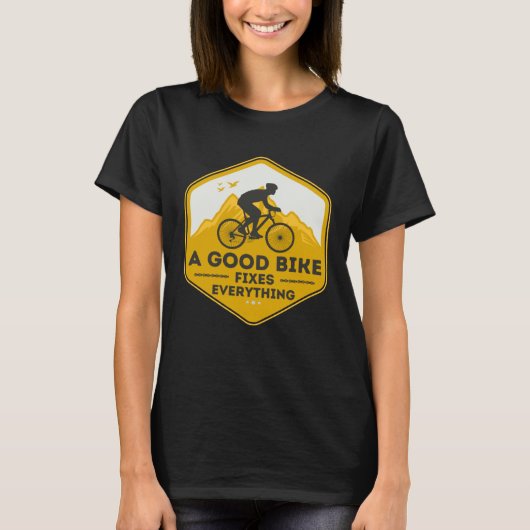 A GOOD BIKE FIXES EVERYTHING  Fun Cyclist Bicycle  T-shirt (Voorkant)
