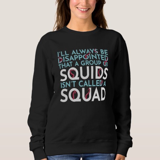 A Group Of Squids Isn't Called A Squad Sea Squid T Trui (Voorkant)