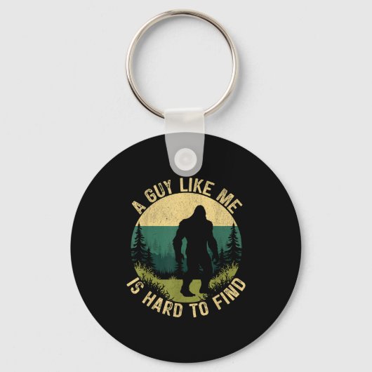 A Guy Like Me Is Hard To Find, Funny Bigfoot  Sleutelhanger (Voorkant)