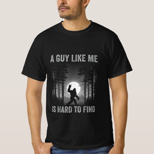 A Guy Like Me is Hard to Forest Find T-Shirt (Devant)