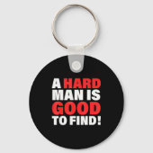 A Hard Man Is Good To Find Design Sleutelhanger (Voorkant)