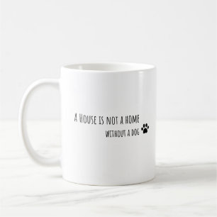 A house is not a home without a dog koffiemok