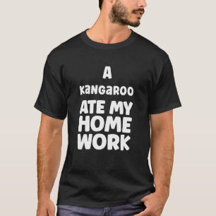 A Kangaroo Ate My Homework Humor Sarcasm Pupil Sch T-shirt