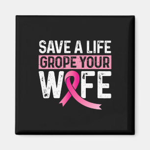 A Life Grope Your Wife Roze Borstkanker Awarenes Magneet