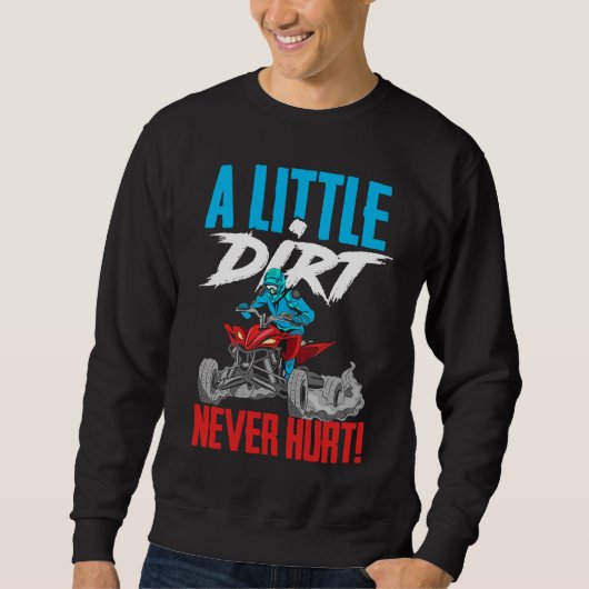 A Little Dirt Never Hurt Funny ATV Four Wheeler Qu Trui (Voorkant)