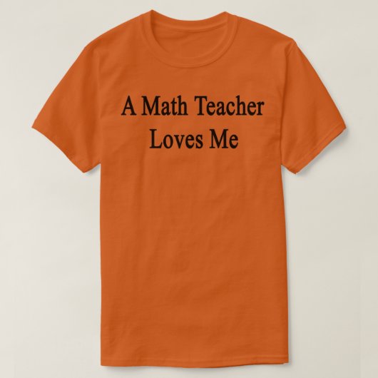 A Math Teacher Loves me T-shirt (Design voorkant)
