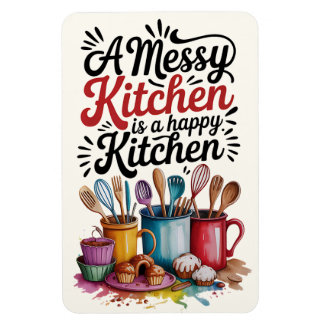 A Messy Kitchen Is A Happy Kitchen Magnet Magneet
