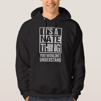 A Nate Thing You Wouldn't Understand First Name Ni Hoodie