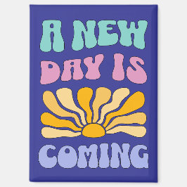 A New Day is Coming Magneet