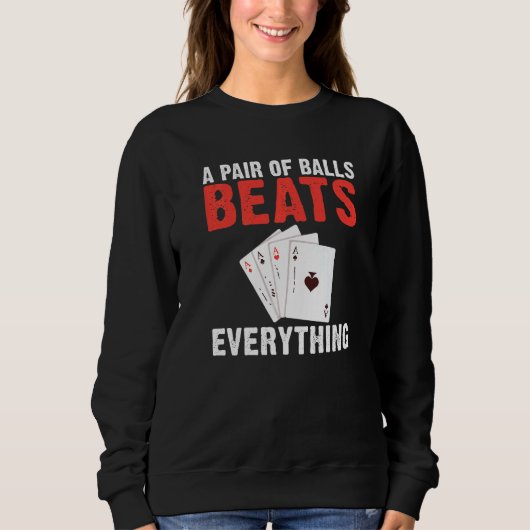 A pair of Balls Beats everything Game Playing Card Trui (Voorkant)