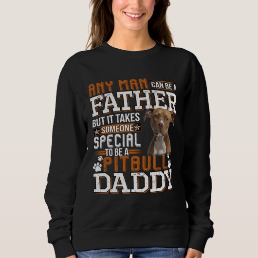 A Pitbull Daddy Any Man Can Be A Father  Dad Men Trui (Voorkant)