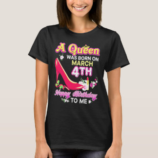 A Queen Was Born On March 4 4th Happy Birthday To T-shirt