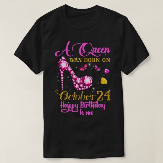 A Queen Was Born on October 24, 24th Birthday  T-shirt (Design voorkant)