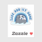 A seal and a penguin "Save Our Icy World" cartoon Sticker (Vel)