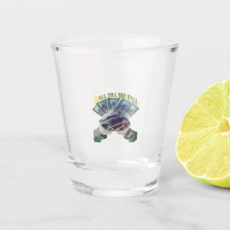 A SHOT BALL JUSQU'À CE QUE NOUS TOMBONS VERRE