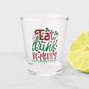 A Shot Boire à manger Soyez Joyeux verre de tir - Festive