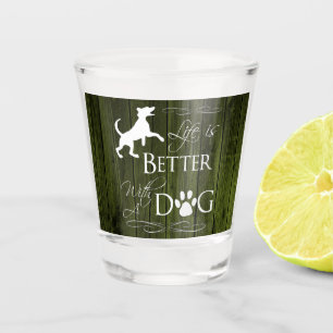 A Shot La vie est meilleure avec le verre de tir de chien