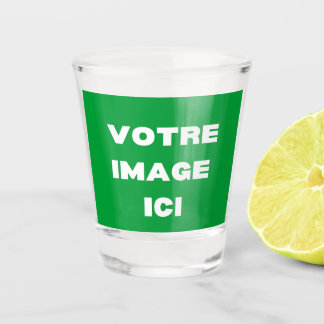 A Shot verre à shooter - Votre image ici -