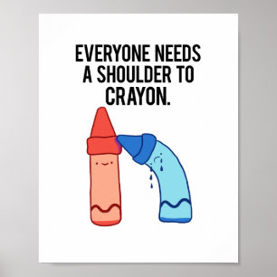 A Shoulder To Crayon Artist Pun Poster