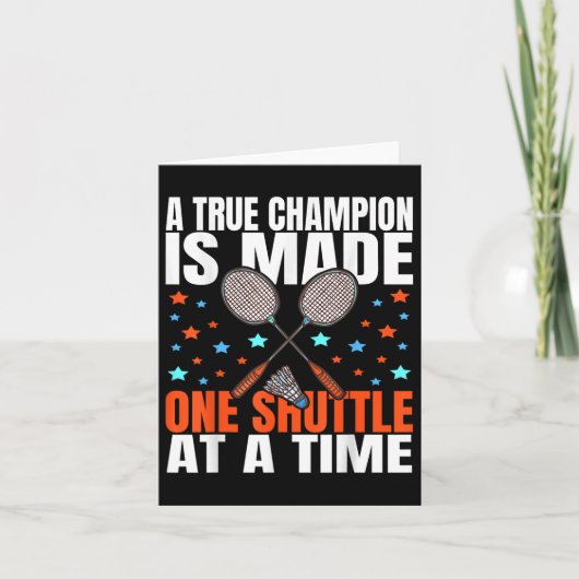 A True Champion Is Made One Shuttle Badminton Game Kaart (Voorkant)