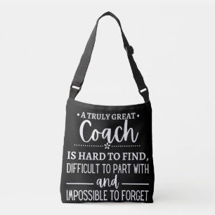 A Truly Great Coach is hard find Crossbody Tas
