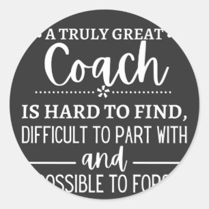 A Truly Great Coach is hard find Ronde Sticker
