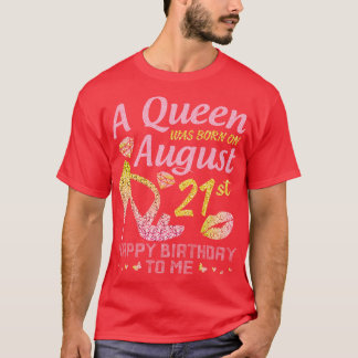 A werd geboren op 21 augustus Happy Birthday to Me T-shirt