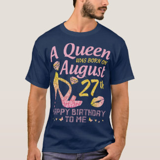 A werd geboren op 27 augustus Happy Birthday to Me T-shirt
