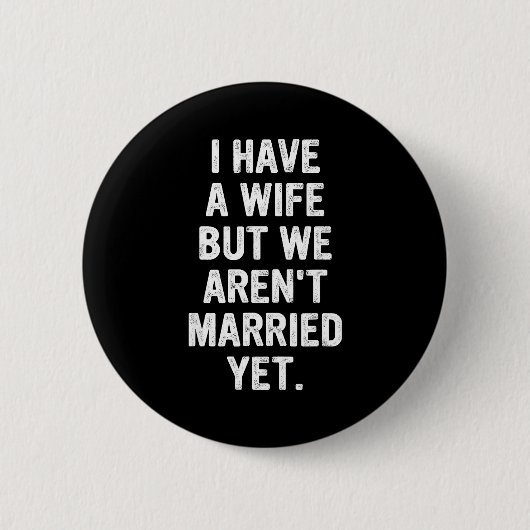 A Wife, We Aren't Married Yet, Romantic Ronde Button 5,7 Cm (Voorkant)