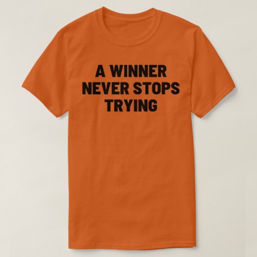 A winner never stops trying TSHIRT (Design devant)